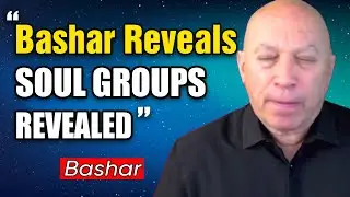 Bashar Channeling: Bashar Reveals the Hidden Truth About Soul Groups and Parallel Lives (Must Know!)