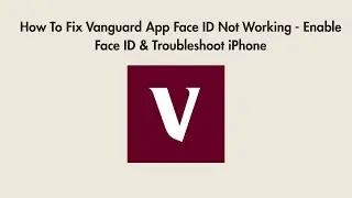 How To Fix Vanguard App Face ID Not Working - Enable Face ID & Troubleshoot iPhone