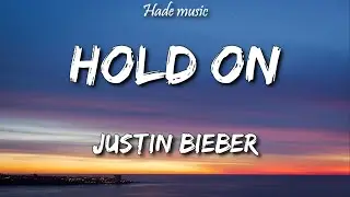 Justin Bieber - Hold On (Lyrics)