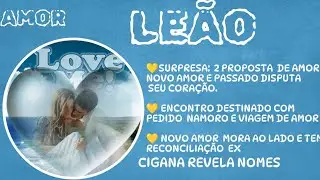 LEÃO🩵REVELAÇÃO🩵2 PROPOSTA DE AMOR,ELES DISPUTAM SEU ❤️🩵ENCONTRO PEDIDO  NAMORO E VIAGEM DE AMOR🩵