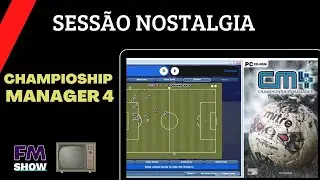 Championship Manager 4 || SESSÃO NOSTALGIA