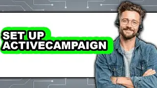 How To Set Up ActiveCampaign - Step By Step