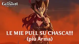 LE MIE PULL PER CHASCA!!! (più Arma) | Genshin Impact ITA