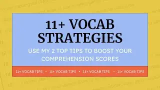 11+ Comprehension Techniques: Use These 2 Vocabulary Strategies to Boost Your Score