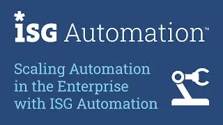 Scaling Automation in the Enterprise with ISG Automation