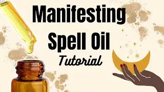 How to Make a MANIFESTING Ritual OIl | EASY Tutorial!