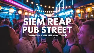 Siem Reap Pub Street | Discover the Heart of Cambodia's Nightlife & Culture 🍹🎉