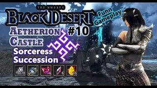 Bdo Aetherion Castle Grind part 10 with Sorceress Succession (funn gameplay)