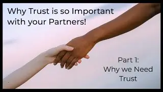 Why trust is so important with your partners - Part 1: Why we need trust
