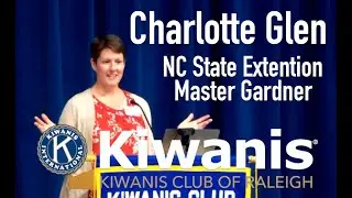 February 23, 2024 - Raleigh Kiwanis Welcomes Charlotte Glen, NC State Extension Master Gardener
