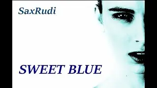 SWEET BLUE  by SaxRudi movie