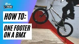 Wheels Extreme: How to One Footer on a BMX