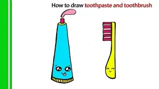 How to draw toothbrush, toothpaste| Teken tandborstel and tandpasta|Vẽ kem đ&aacute;nh răng, b&agrave;n chải răng