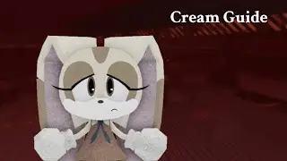 Cream Guide (Sonic.Exe: The Disaster Eclipsed v.1.39)