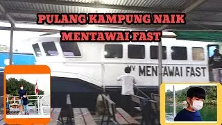 MENTAWAI FAST, PULANG KAMPUNG PART 1