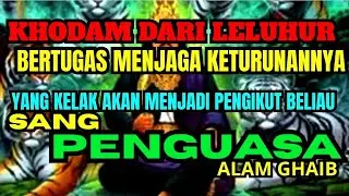 KHODAM LELUHUR BERTUGAS MENJAGA KETURUNANNYA AKAN MENJADI PENGIKUT SANG PENGUASA. #leluhur #khodam 