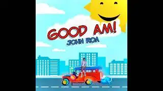John Roa - GOOD A.M (official music Audio)