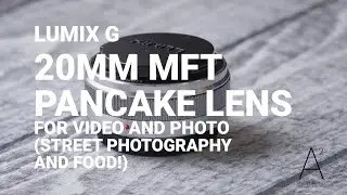 PANASONIC LUMIX G 20MM F1.7 PANCAKE LENS FOR STREET PHOTOGRAPHY AND FOOD PHOTOGRAPHY | ALBERT ART