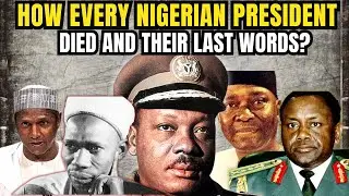 Silent Endings Of 14 Nigerian Presidents: How Every Nigerian President Died And Their Last Words