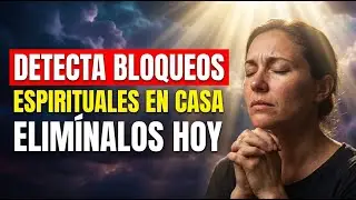 Cómo detectar bloqueos espirituales en tu casa y eliminarlos hoy mismo