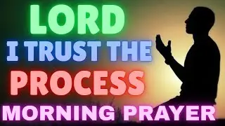🌅 Trust God&rsquo;s Process | Powerful Morning Prayer While God Is Shaping Your Character 🙏✨