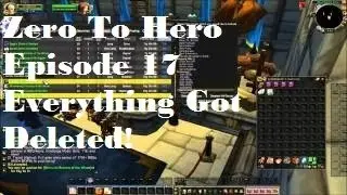 Zero to Hero ep. 17 - Everything Got Deleted! - Silenthunder's WoW Gold Guides