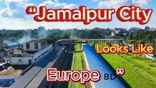 Jamalpur City Looks Like Europe 🇧🇩 | A Beautiful Drone View of Bangladesh | 4K Aerial Video