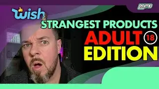 Viewing Strange Adult Products on Wish.com - [Late Night Special]