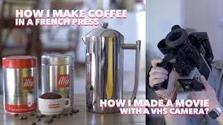 How I make French Press Coffee & how I made a movie with a 