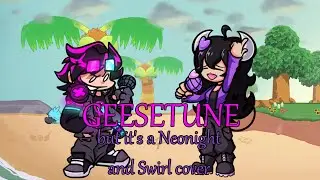 NeoTunes! (Geesetune but Neonight and Swirl sing it(