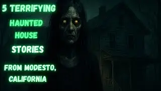 5 Terrifying Haunted House Stories from Modesto, California.