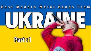 The BEST Modern Metal Bands From UKRAINE Part 1