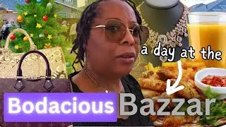 Girls Day Out at the Bodacious Bazaar! (I Was NOT Ready)