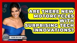 Are There New Motorcycles With Surprising Tech Innovations? - Ride or Die Motorcycles