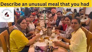 Describe an unusual meal that you had||Jan to Apr 2023 cue card sample by Be optimistic ielts