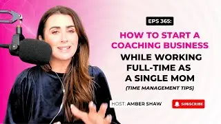How to Start a Coaching Business While Working Full-Time as a Single Mom (Time Management Tips)