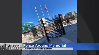 10-Foot-High Fence Surrounds Fallen Officers Memorial Outside Denver Police Headquarters