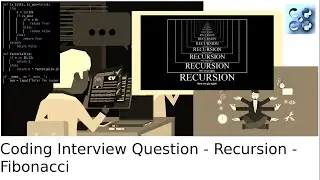 02 Coding Interview Questions - Recursion - Fibonacci