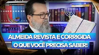 Por que a Almeida Revista e Corrigida é Tão Diferente das Outras Bíblias?