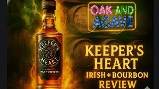 Ireland Meets America: Keeper's Heart Whiskey Explored #oakandagave  #musttry #podcast