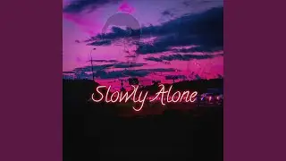 Slowly Alone