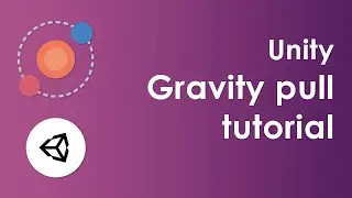 Unity - Gravity Pull Tutorial