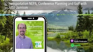 Transportation NEPA, Conference Planning and Golf with John Jamison