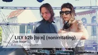 LILY b2b [to:n] (nonirritating) @ Club Stage - Kosmos Festival 2025