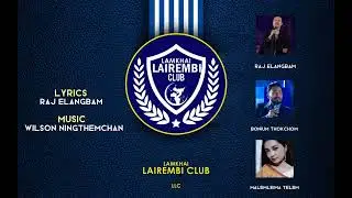 LAMKHAI LAIREMBI CLUB | RAJ ELANGBAM, BONIUM & MALEMLEIMA | OFFICIAL AUDIO RELEASE 2023