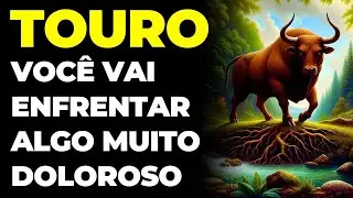TOURO: 😢 VOC&Ecirc; VAI ENFRENTAR ALGO MUITO DOLOROSO | VAI SER DIF&Iacute;CIL E N&Atilde;O TEM COMO EVITAR | DURO GOLPE