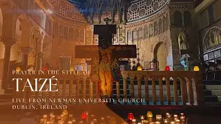 Prayer in the Style of Taiz&eacute; | Newman University Church