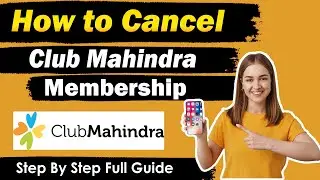 How to Cancel Club Mahindra Membership in 2025 [ Updated Guide ]