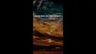 Dancing in the Spirit | Freedom & Joy - Uplifting Worship