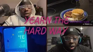 Yearn The Hard Way Ep. 5